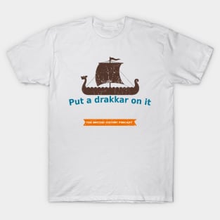 Put a Drakkar on it T-Shirt